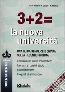 Tre + due = la nuova università libro di De Bernardi Giovanni - Lanzoni Fausto - Elevati Christian