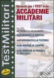 Manuale per i test delle accademie militari. Per l'ammissione alle Accademie dell'esercito di Modena, dell'Accademia aeronautica di Pozzuoli... libro di Torno Sabrina - Drago Massimo - Mola Loredana