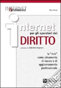 Internet per gli operatori del Diritto libro di Cesare Fabio