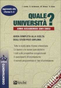 Quale università? Anno accademico 2001-2002. Guida completa alla scelta degli studi post-diploma libro di Carretta Ilaria - De Bernardi Giovanni - Winters Monica