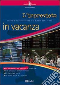 L'imprevisto in vacanza. Guida di sopravvivenza e di tutela del turista libro di Nosotti Stefano