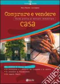 Comprare e vendere casa. Guida pratica al mercato immobiliare libro di Piazzotta M. - Zangheri L.