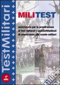 Militest. Eserciziario per la preparazione dei test culturali e psicoattitudinali di ammissione alle scuole militari libro di Drago Massimo - De Bernardi Giovanni - Vottari Giuseppe