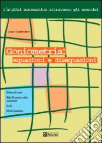 Goniometria: equazioni e disequazioni libro di Guerriero Italo