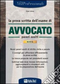 La prova scritta dell'esame di Avvocato. Pareri svolti libro di Goltara Eliano