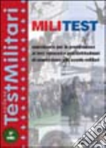 Militest. Eserciziario per la preparazione ai test culturali e psicoattitudinali di ammissione alle scuole militari libro di Drago Massimo - De Bernardi Giovanni - Vottari Giuseppe