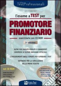 Sironi A. (cur.) - L'esame a test per promotore finanziario. Eserciziario. Oltre 500 quesiti risolti e commentati comprese le utlime domande ufficiali libro di Terminal Video