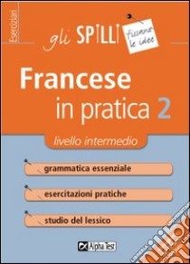 Francese in pratica. Vol. 2: Livello intermedio libro di Cerati Marie