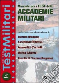 Bianchini Massimiliano Drago Massimo - Manuale per i test delle accademie militari. Per l'ammissione alle accademie dell'esercito di Modena, dell'acc libro di Terminal Video