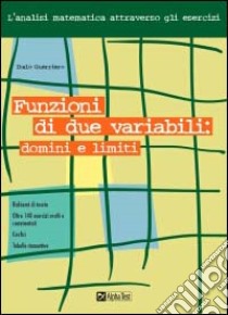 Funzioni di due variabili. Domini e limiti libro di Guerriero Italo