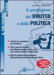 Le professioni del diritto e della politica. I fattori da considerare per orientarsi. Tutti i percorsi di studio post-diploma (universitari e non)... libro di Cesare Fabio - Vottari Giuseppe