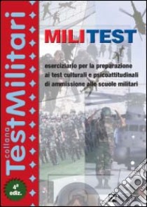 Militest. Eserciziario per la preparazione ai test culturali e psicoattitudinali di ammissione alle scuole militari libro di De Bernardi Giovanni - Drago Massimo - Vottari Giuseppe