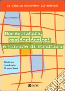 Nomenclatura, ossidoriduzioni e formule di struttura libro di Guerriero Italo