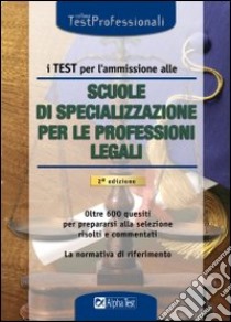 I test per l'ammissione alle scuole di specializzazione per le professioni legali. Eserciziario libro di Drago Massimo - Goltara Eliano - Cacciotti Silvia