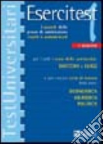 Esercitest. Vol. 1: I quesiti delle prove di ammissione risolti e commentati per tutti i corsi delle università Bocconi e Luiss e per i nuovi corsi di laurea.... libro