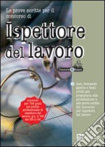 Le prove scritte per il concorso di ispettore del lavoro libro di Tabacchi C. (cur.)