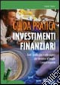 Guida pratica agli investimenti finanziari libro di Buro Paolo