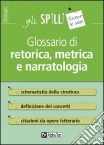 Glossario di retorica, metrica e narratologia libro di Bussolino Claudia