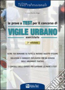 Le prove a test per il concorso di vigile urbano. Eserciziario libro di Drago M. (cur.)