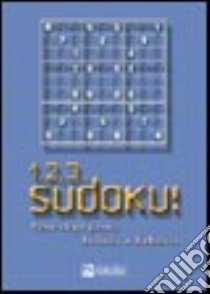 1, 2, 3... Sudoku! libro di Tagliaferri S. (cur.)