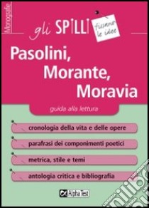 Pasolini, Morante, Moravia. Guida alla lettura libro di Camarotto Valerio