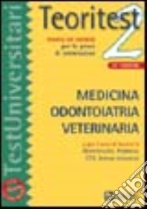 Teoritest. Vol. 2: Teoria ed esercizi per le prove di ammissione: medicina, odontoiatria, veterinaria. libro