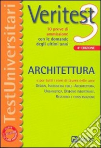 Veritest. Vol. 3: 10 prove di ammissione con le domande degli ultimi anni: architettura. libro