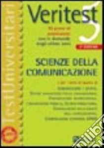 Veritest. Vol. 5: 10 prove di ammissione con le domande degli ultimi anni: scienze della comunicazione libro