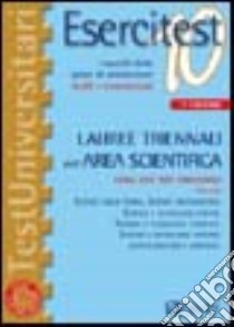 Esercitest. Vol. 10: I quesiti delle prove di ammissione risolti e commentati. Lauree triennali dell'area scientifica libro