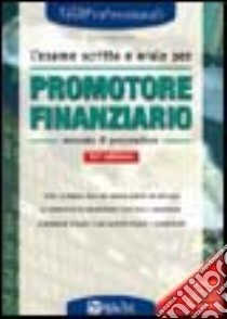 L'esame scritto e orale per promotore finanziario. Manuale di preparazione libro