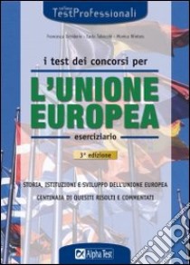 I test dei concorsi per l'Unione Europea. Eserciziario libro di Desiderio Francesca - Tabacchi Carlo - Winters Monica