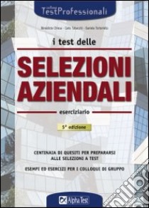 I test delle selezioni aziendali. Eserciziario libro di Chiesa Bénédicte - Tabacchi Carlo - Tortoriello Daniele