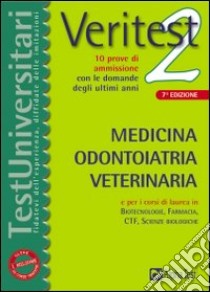 Veritest. Vol. 2: Medicina; odontoiatria; veterinaria libro di Bertocchi Stefano - Sironi Renato - Balboni Valeria