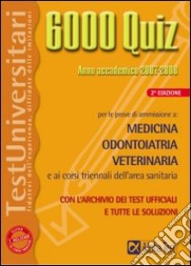 6000 quiz. Medicina, odontoiatria, veterinaria libro di Bertocchi Stefano