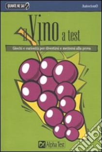 Il vino a test libro di Cardetta A. (cur.); Fabrizio C. (cur.)