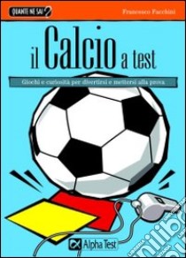 Il calcio a test libro di Facchini Francesco