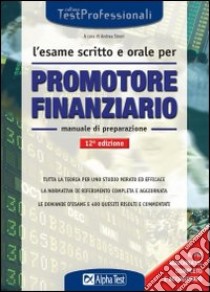 L'esame scritto e orale per promotore finanziario. Manuale di preparazione libro di Sironi A. (cur.)