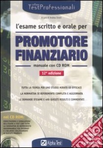 L'esame scritto e orale per promotore finanziario. Manuale. Con CD-ROM libro di Sironi A. (cur.)