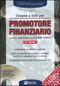 L'esame a test per promotore finanziario. Eserciziario. Con CD-ROM libro di Sironi A. (cur.)