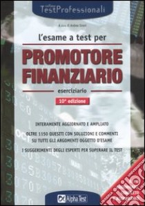 L'esame a test per promotore finanziario. Eserciziario libro di Sironi A. (cur.)