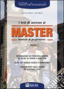 I Test di accesso ai master. Manuale di preparazione libro di Desiderio Francesca - Tabacchi Carlo