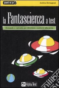 La fantascienza a test libro di Bernagozzi Andrea