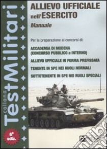 Allievo ufficiale nell'esercito. Manuale libro di Drago Massimo - Pinaffo Marco