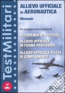 Allievo ufficiale in aeronautica. Manuale libro di Drago Massimo - Bianchini Massimiliano