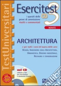 Esercitest. Con CD-ROM. Vol. 3: I quesiti delle prove di ammissione risolti e commentati: architettura libro