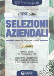 I test delle selezioni aziendali. Manuale di preparazione libro di Chiesa Bénédicte - Tabacchi Carlo - Tortoriello Daniele