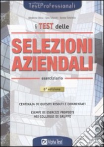 I test delle selezioni aziendali. Eserciziario libro di Chiesa Bénédicte - Tabacchi Carlo - Tortoriello Daniele