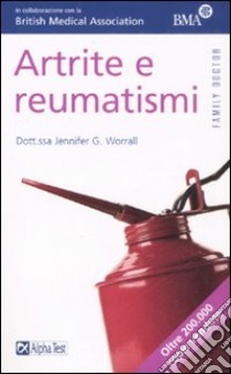 Artrite e reumatismi libro di Worrall Jennifer G.