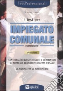 I test per impiegato comunale libro di Cacciotti Silvia - Tabacchi Carlo