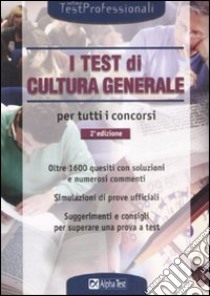 I test di cultura generale per tutti i concorsi libro di Desiderio F. (cur.); Tabacchi C. (cur.)